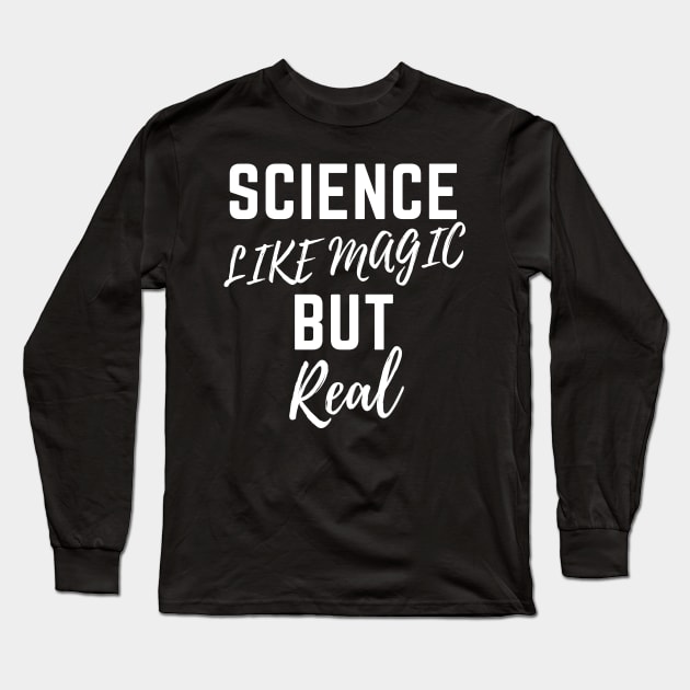 Science Like Magic But Real Long Sleeve T-Shirt by ahmad211